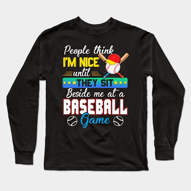 People Think I_m Nice Funny Baseball Lovers Long Sleeve T-Shirt by Bensonn